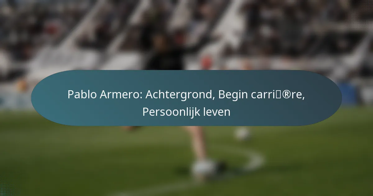Pablo Armero: Achtergrond, Begin carrière, Persoonlijk leven