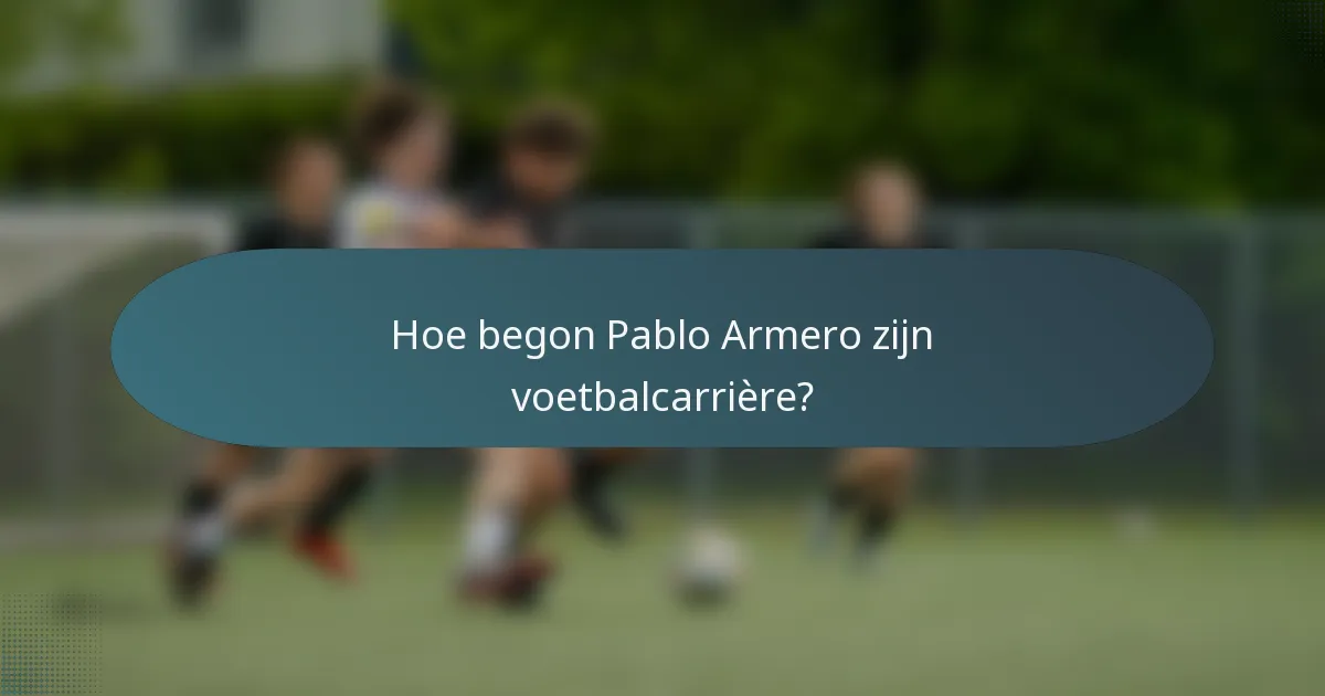 Hoe begon Pablo Armero zijn voetbalcarrière?
