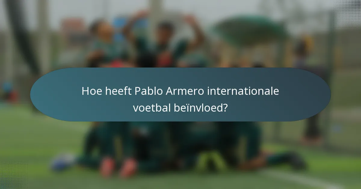 Hoe heeft Pablo Armero internationale voetbal beïnvloed?