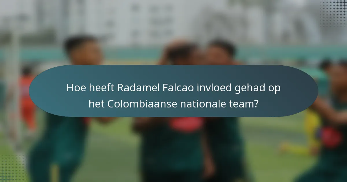 Hoe heeft Radamel Falcao invloed gehad op het Colombiaanse nationale team?