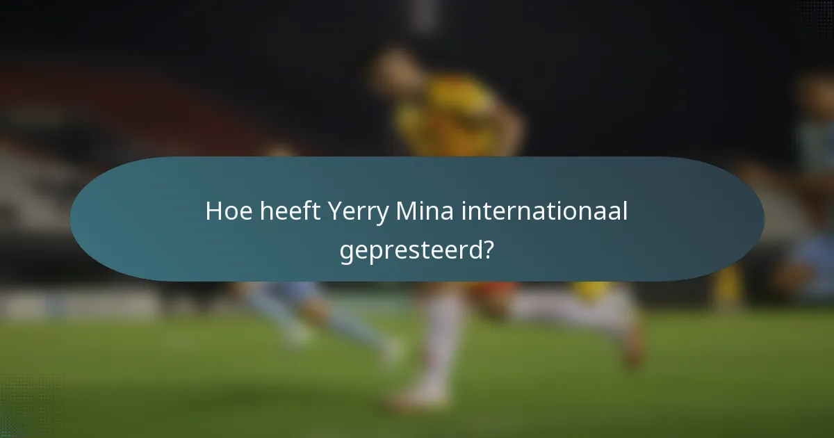 Hoe heeft Yerry Mina internationaal gepresteerd?