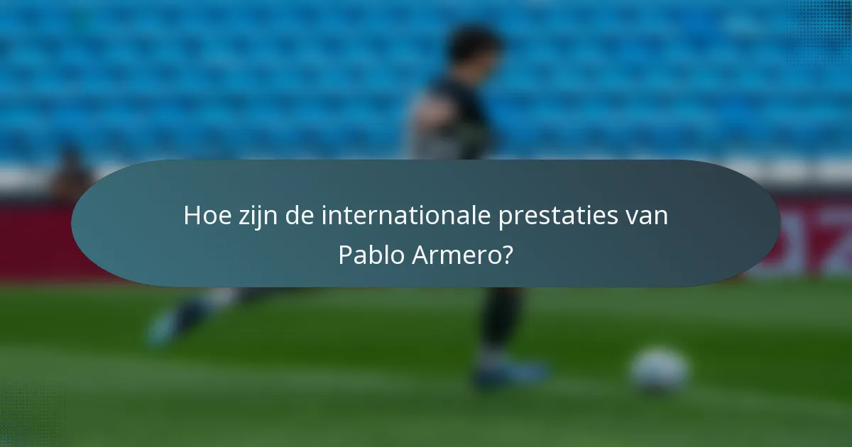 Hoe zijn de internationale prestaties van Pablo Armero?