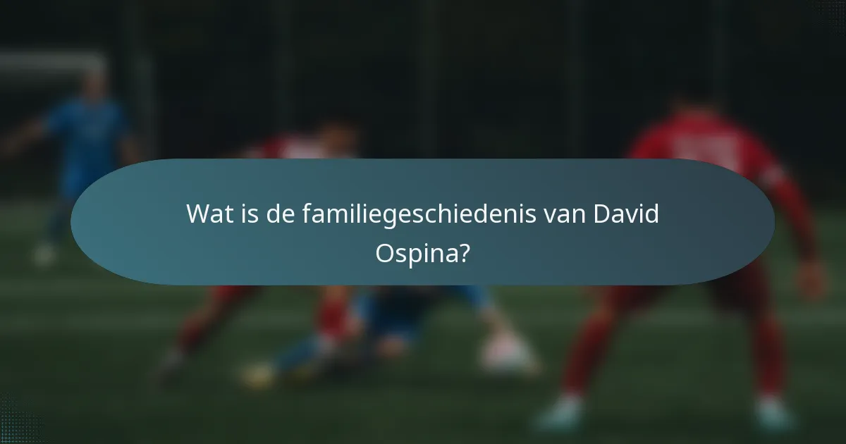 Wat is de familiegeschiedenis van David Ospina?