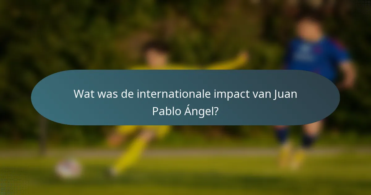 Wat was de internationale impact van Juan Pablo Ángel?