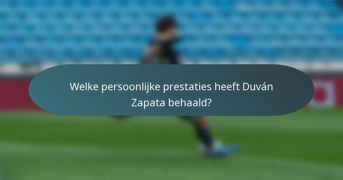 Welke persoonlijke prestaties heeft Duván Zapata behaald?